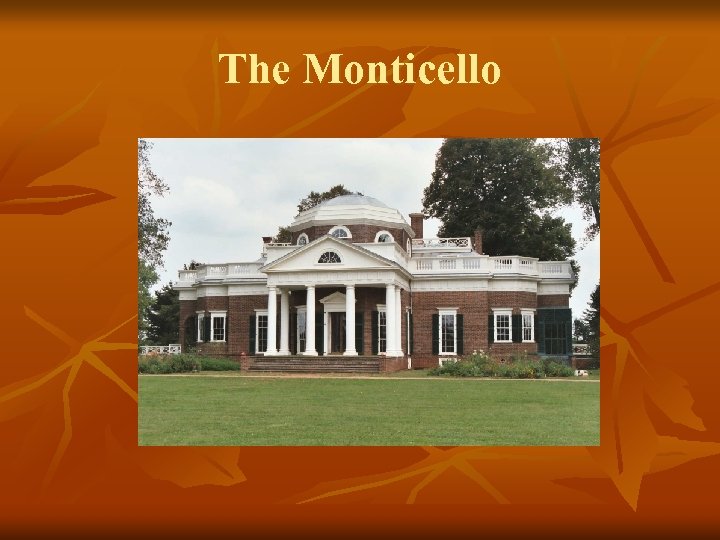 The Monticello 