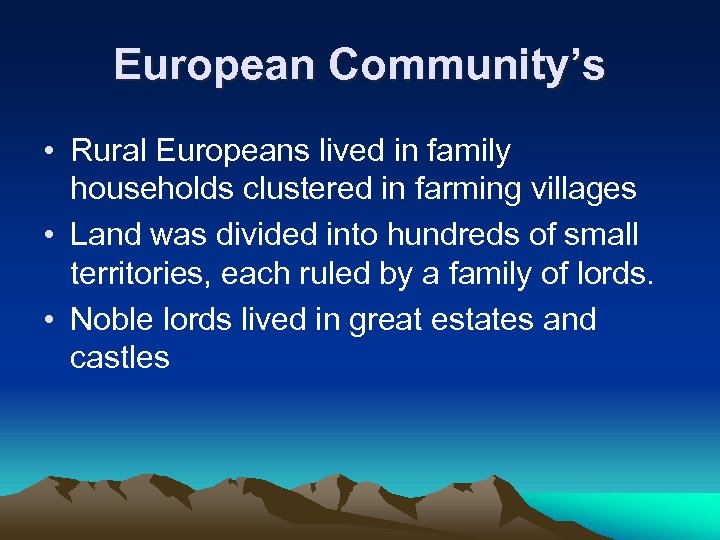 European Community’s • Rural Europeans lived in family households clustered in farming villages •
