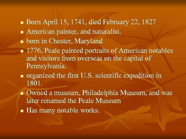 n n n n Born April 15, 1741, died February 22, 1827 American painter,