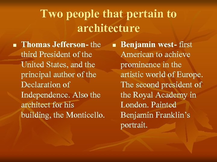 Two people that pertain to architecture n Thomas Jefferson- the third President of the