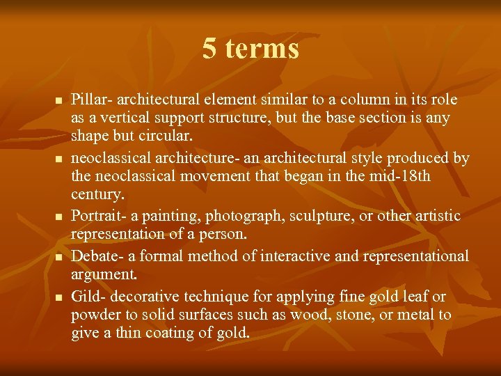 5 terms n n n Pillar- architectural element similar to a column in its