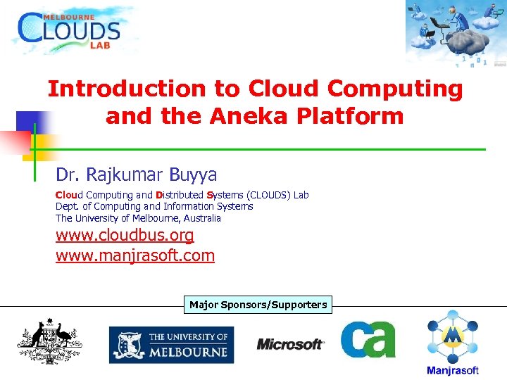 Introduction to Cloud Computing and the Aneka Platform Dr. Rajkumar Buyya Cloud Computing and