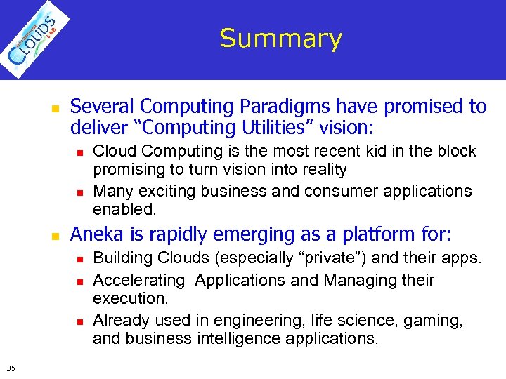 Summary n Several Computing Paradigms have promised to deliver “Computing Utilities” vision: n n