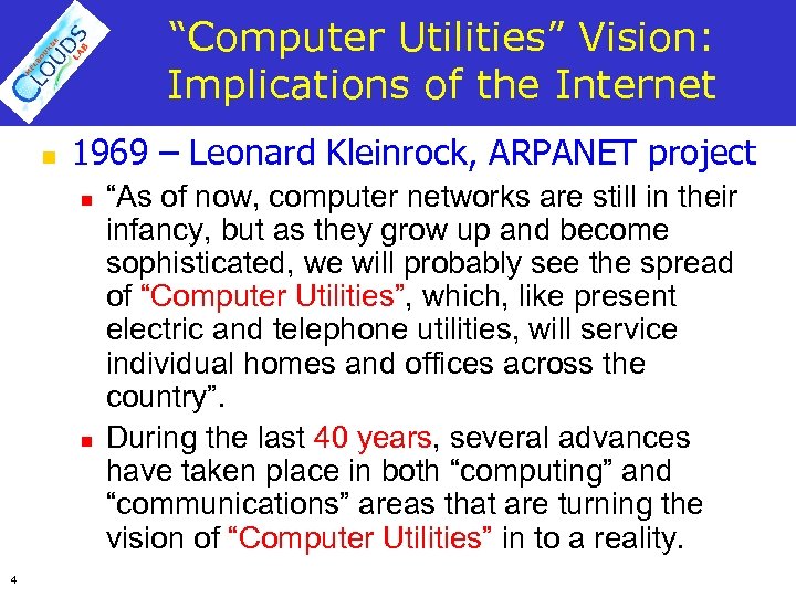 “Computer Utilities” Vision: Implications of the Internet n 1969 – Leonard Kleinrock, ARPANET project