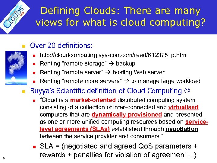 Defining Clouds: There are many views for what is cloud computing? n Over 20