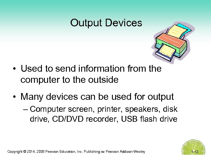 Output Devices • Used to send information from the computer to the outside •