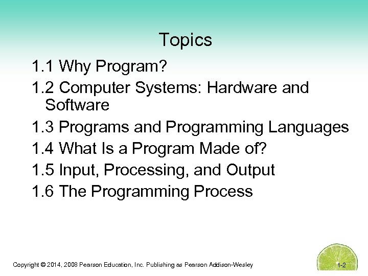 Topics 1. 1 Why Program? 1. 2 Computer Systems: Hardware and Software 1. 3