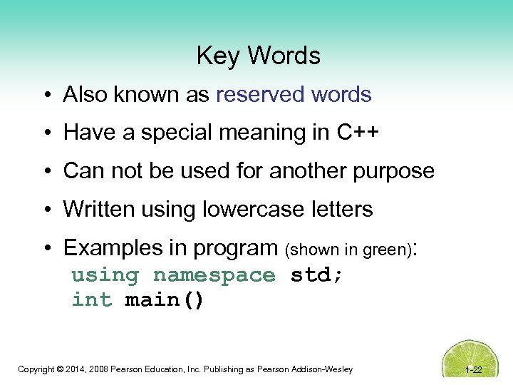 Key Words • Also known as reserved words • Have a special meaning in