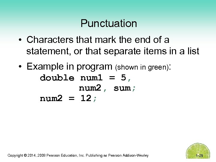 Punctuation • Characters that mark the end of a statement, or that separate items