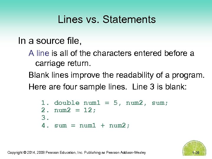 Lines vs. Statements In a source file, A line is all of the characters