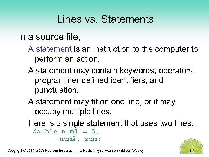 Lines vs. Statements In a source file, A statement is an instruction to the