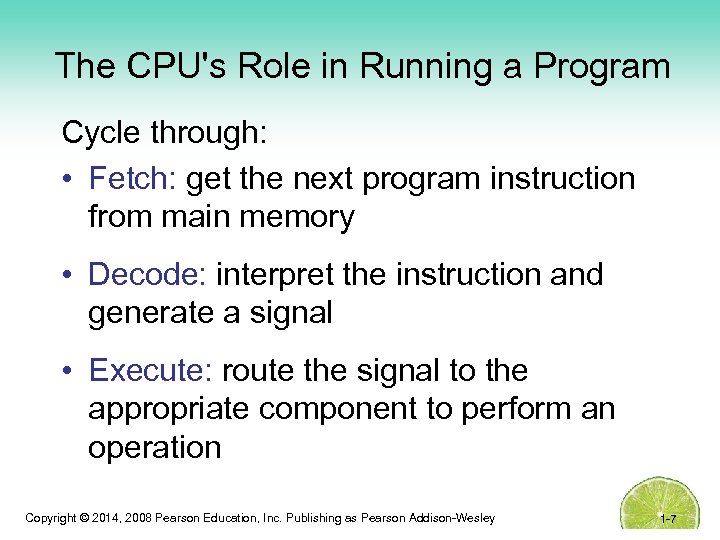 The CPU's Role in Running a Program Cycle through: • Fetch: get the next