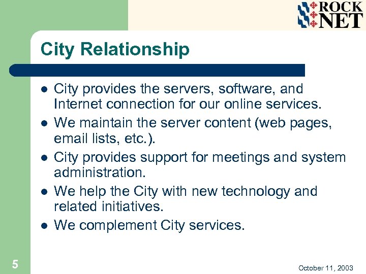 City Relationship l l l 5 City provides the servers, software, and Internet connection