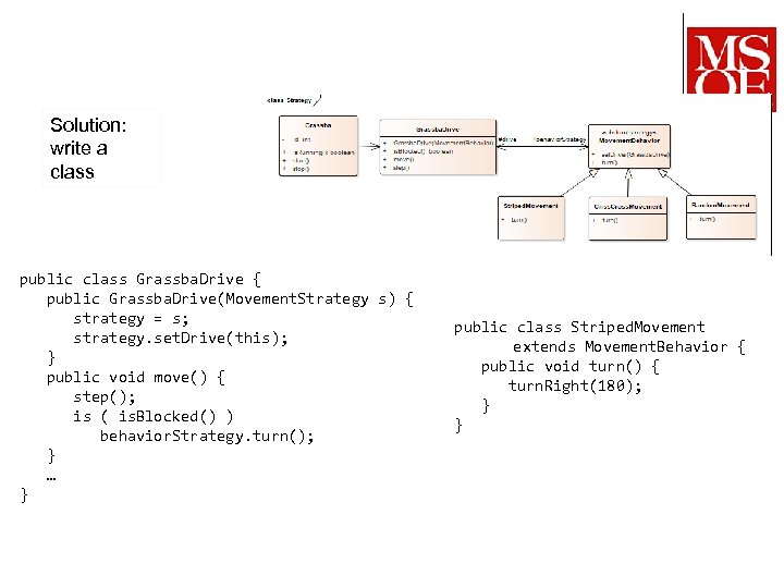 Solution: write a class public class Grassba. Drive { public Grassba. Drive(Movement. Strategy s)