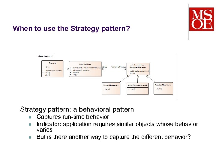 When to use the Strategy pattern? Strategy pattern: a behavioral pattern l l l