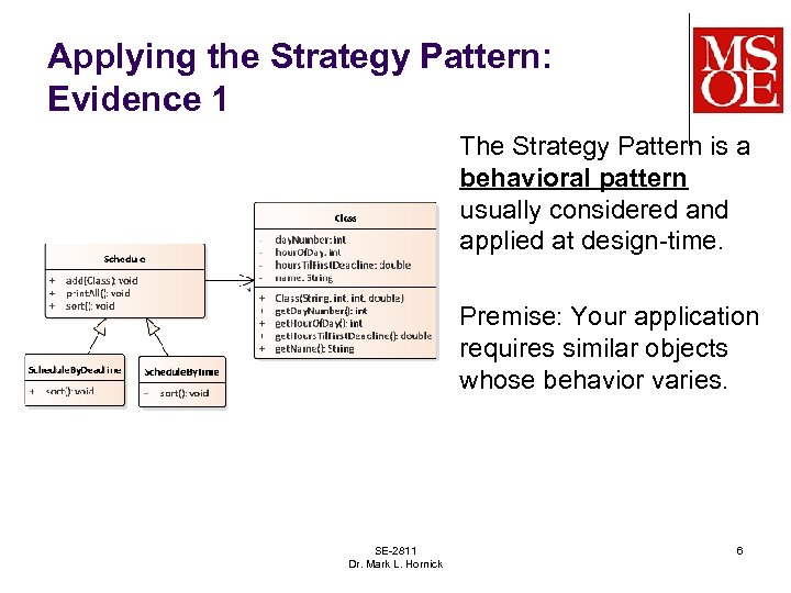 Applying the Strategy Pattern: Evidence 1 The Strategy Pattern is a behavioral pattern usually