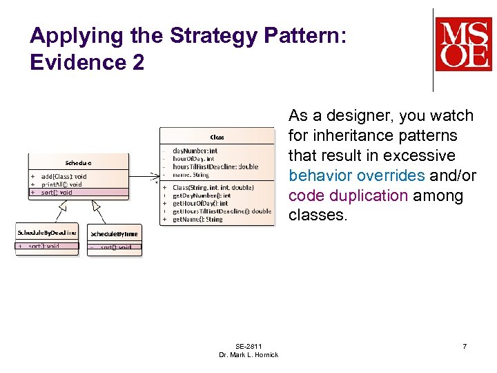 Applying the Strategy Pattern: Evidence 2 As a designer, you watch for inheritance patterns