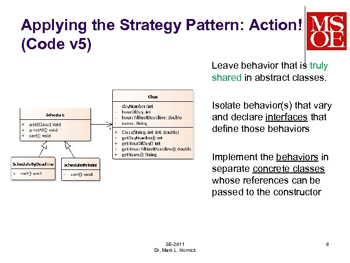 Applying the Strategy Pattern: Action! (Code v 5) Leave behavior that is truly shared