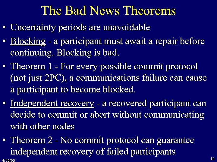 The Bad News Theorems • Uncertainty periods are unavoidable • Blocking - a participant