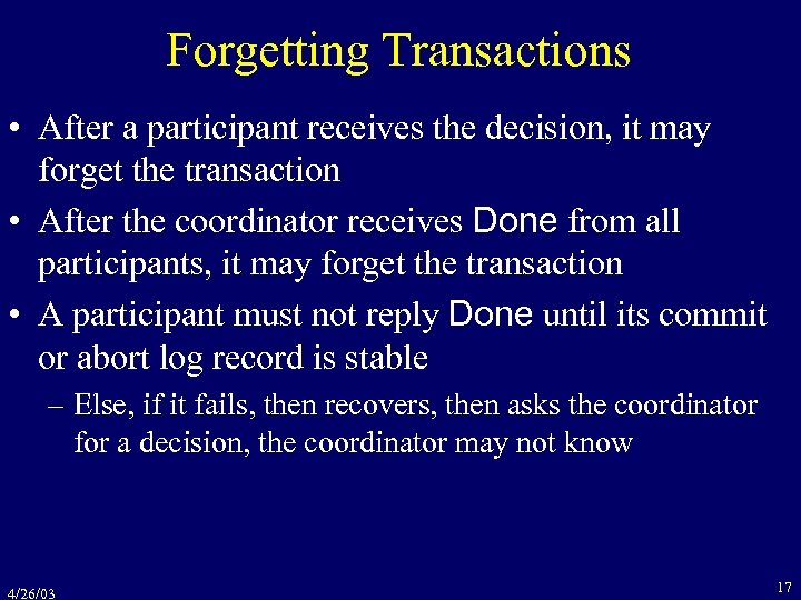 Forgetting Transactions • After a participant receives the decision, it may forget the transaction