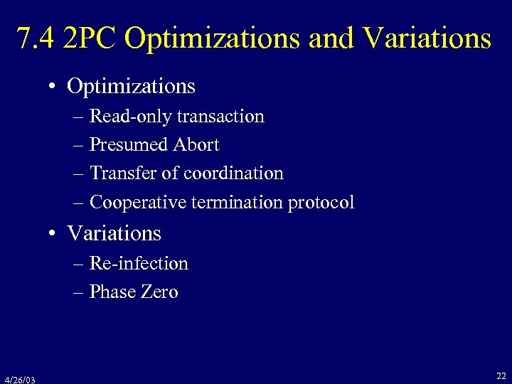 7. 4 2 PC Optimizations and Variations • Optimizations – Read-only transaction – Presumed