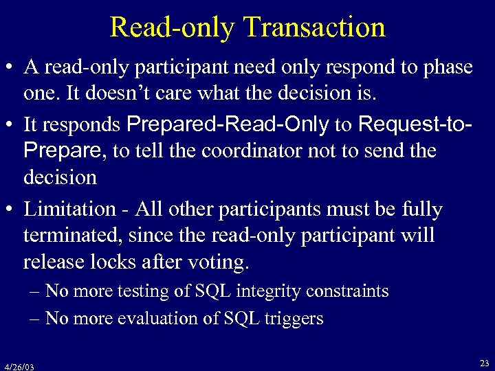 Read-only Transaction • A read-only participant need only respond to phase one. It doesn’t