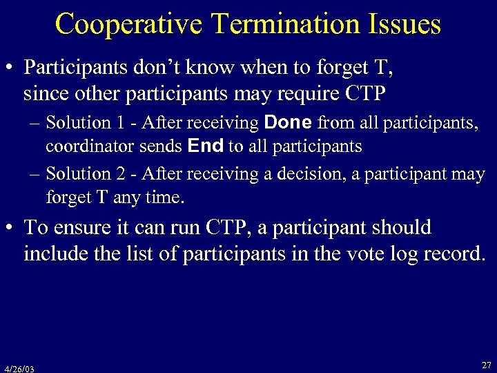 Cooperative Termination Issues • Participants don’t know when to forget T, since other participants