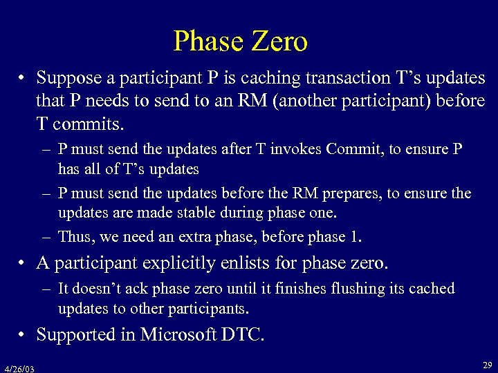 Phase Zero • Suppose a participant P is caching transaction T’s updates that P