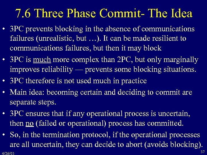 7. 6 Three Phase Commit- The Idea • 3 PC prevents blocking in the