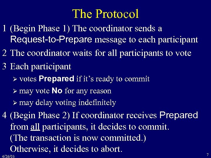 The Protocol 1 (Begin Phase 1) The coordinator sends a Request-to-Prepare message to each