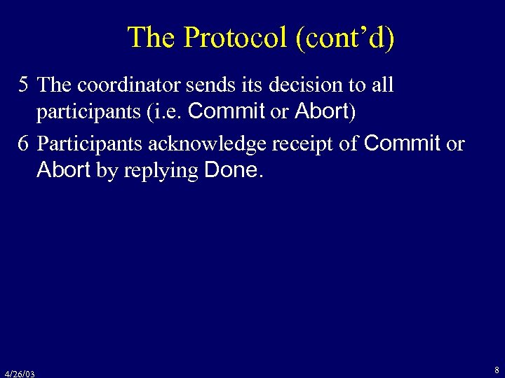 The Protocol (cont’d) 5 The coordinator sends its decision to all participants (i. e.