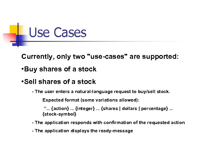 Use Cases Currently, only two "use-cases" are supported: • Buy shares of a stock