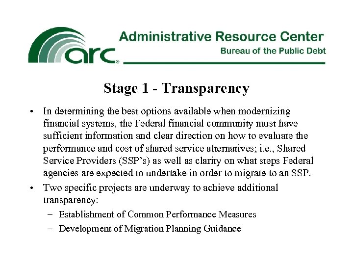 Stage 1 - Transparency • In determining the best options available when modernizing financial