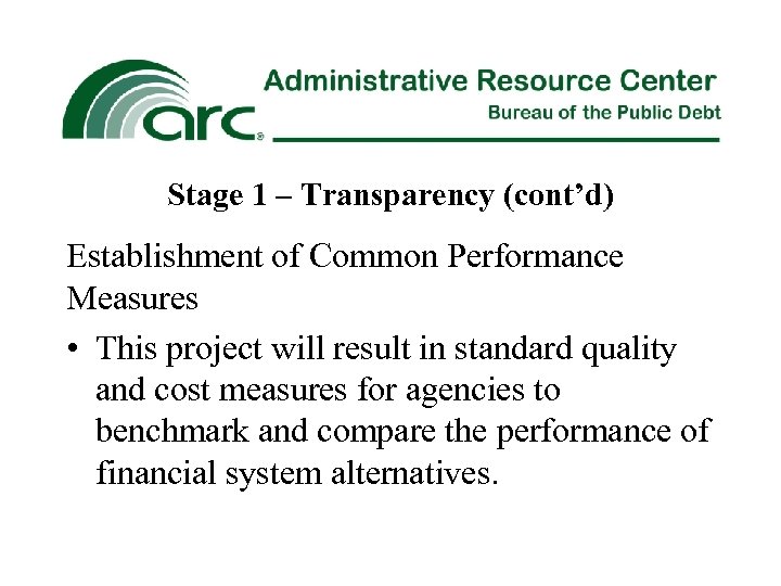 Stage 1 – Transparency (cont’d) Establishment of Common Performance Measures • This project will