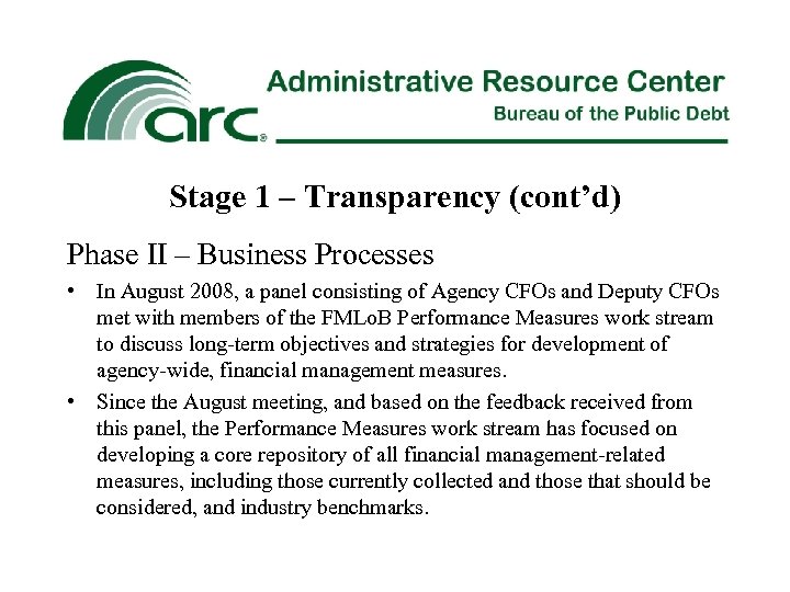 Stage 1 – Transparency (cont’d) Phase II – Business Processes • In August 2008,