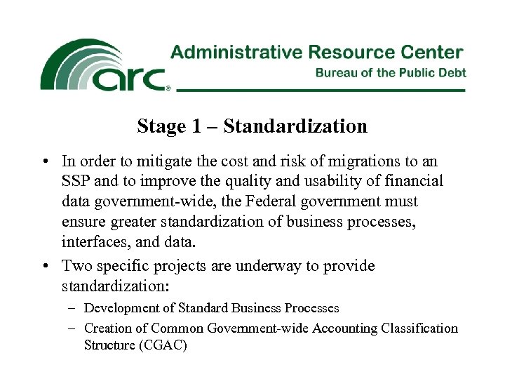 Stage 1 – Standardization • In order to mitigate the cost and risk of