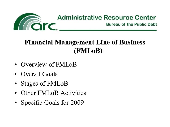 Financial Management Line of Business (FMLo. B) • • • Overview of FMLo. B