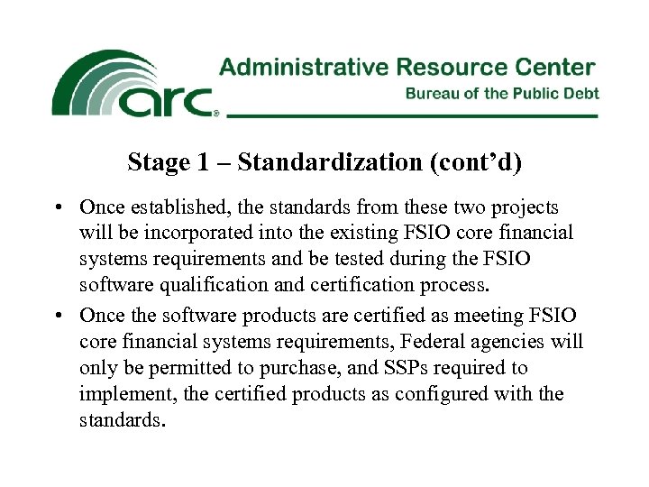 Stage 1 – Standardization (cont’d) • Once established, the standards from these two projects