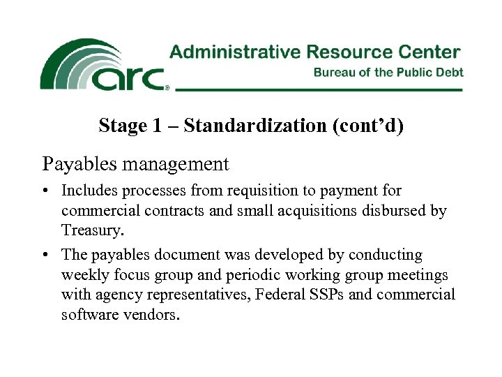 Stage 1 – Standardization (cont’d) Payables management • Includes processes from requisition to payment