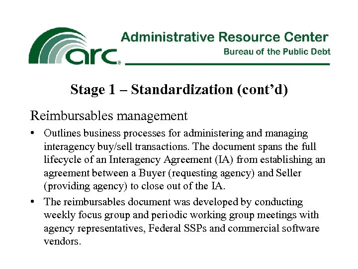 Stage 1 – Standardization (cont’d) Reimbursables management • Outlines business processes for administering and