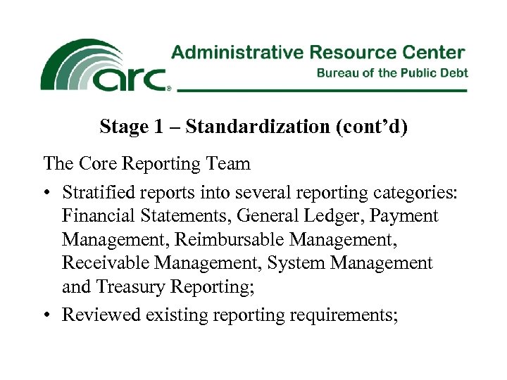 Stage 1 – Standardization (cont’d) The Core Reporting Team • Stratified reports into several