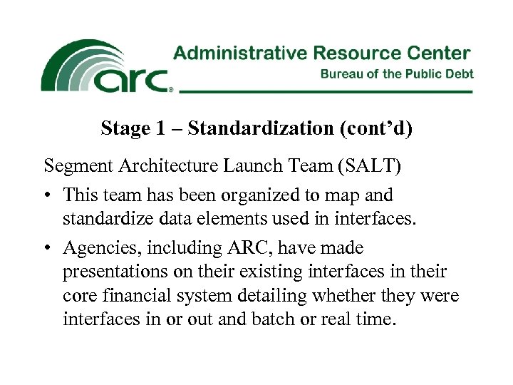 Stage 1 – Standardization (cont’d) Segment Architecture Launch Team (SALT) • This team has