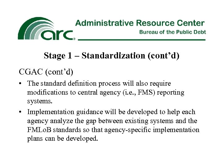 Stage 1 – Standardization (cont’d) CGAC (cont’d) • The standard definition process will also