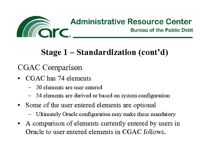 Stage 1 – Standardization (cont’d) CGAC Comparison • CGAC has 74 elements – 20