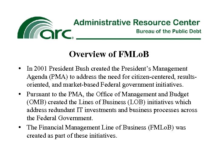 Overview of FMLo. B • In 2001 President Bush created the President’s Management Agenda