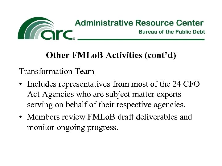 Other FMLo. B Activities (cont’d) Transformation Team • Includes representatives from most of the