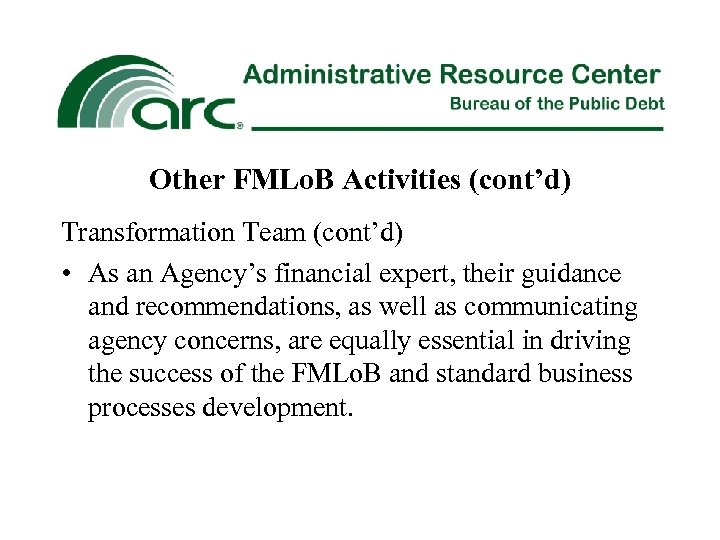 Other FMLo. B Activities (cont’d) Transformation Team (cont’d) • As an Agency’s financial expert,