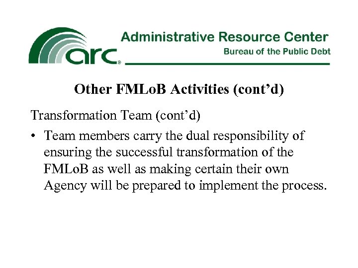 Other FMLo. B Activities (cont’d) Transformation Team (cont’d) • Team members carry the dual