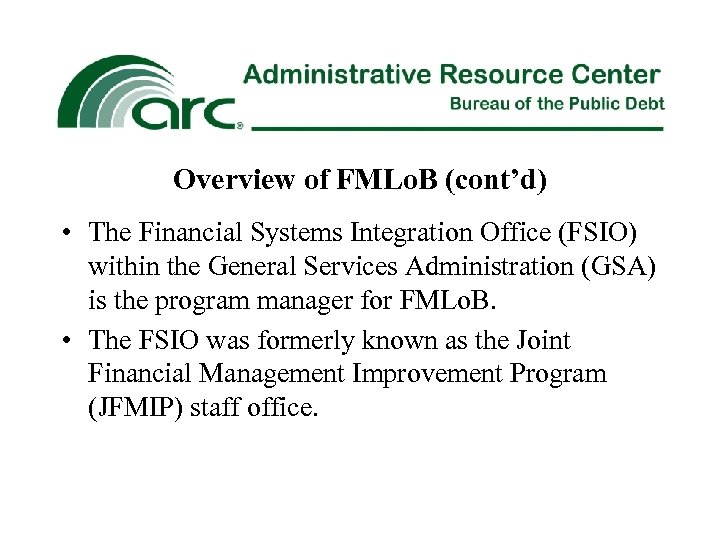 Overview of FMLo. B (cont’d) • The Financial Systems Integration Office (FSIO) within the