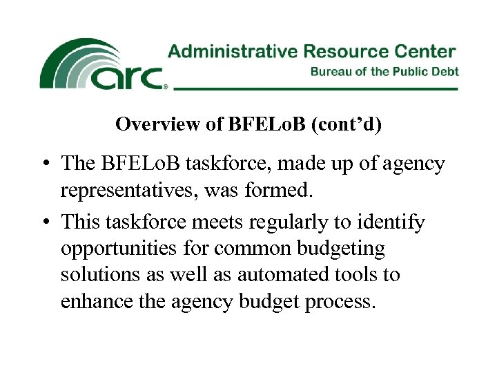 Overview of BFELo. B (cont’d) • The BFELo. B taskforce, made up of agency